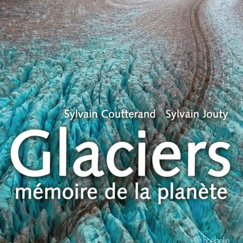 GLACIERS, MEMOIRE DE LA PLANETE